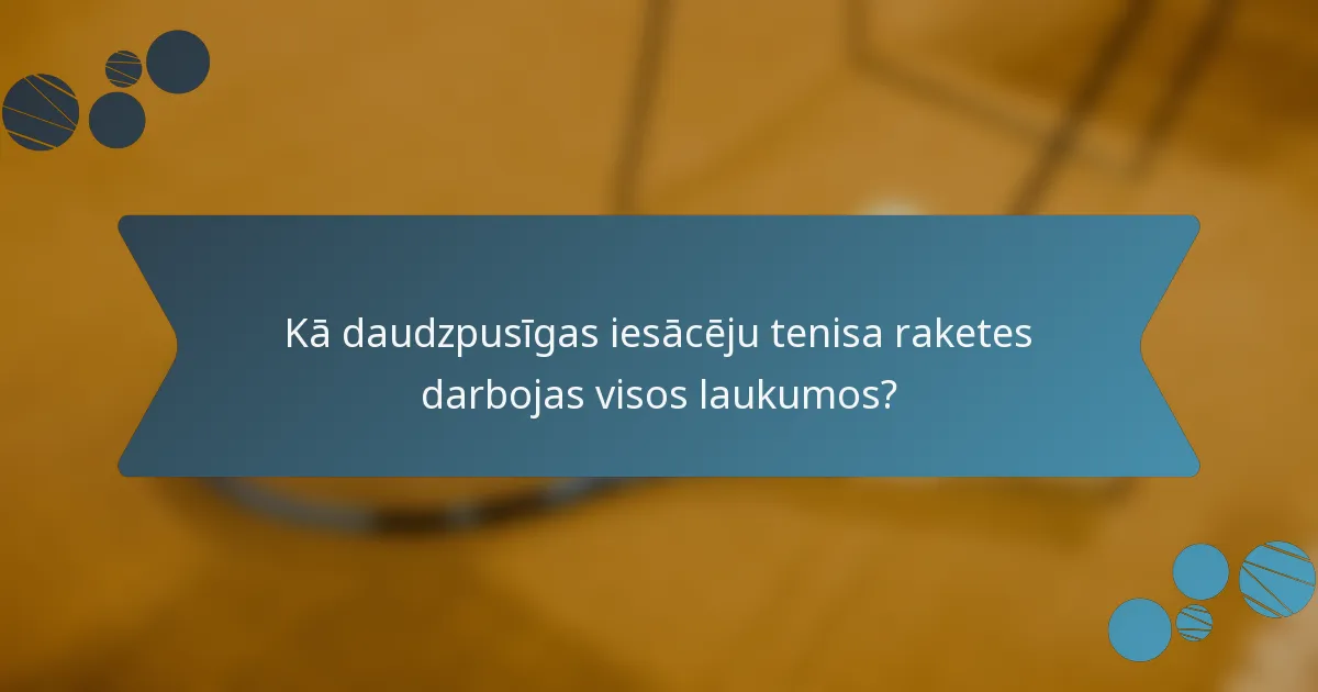 Kā daudzpusīgas iesācēju tenisa raketes darbojas visos laukumos?