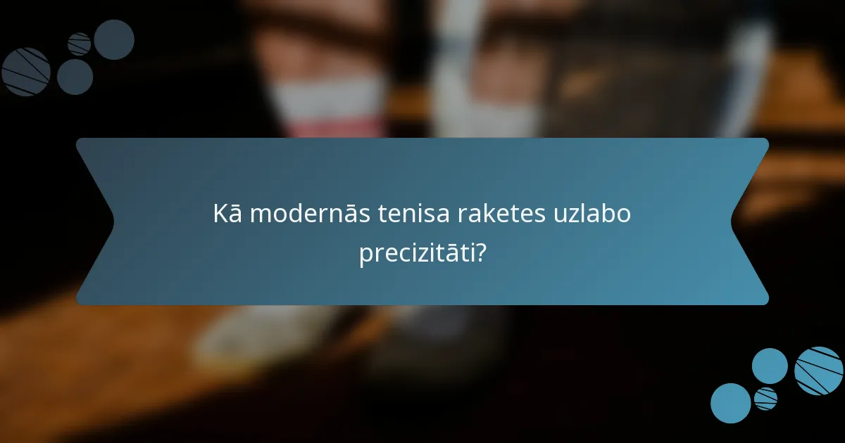 Kā modernās tenisa raketes uzlabo precizitāti?