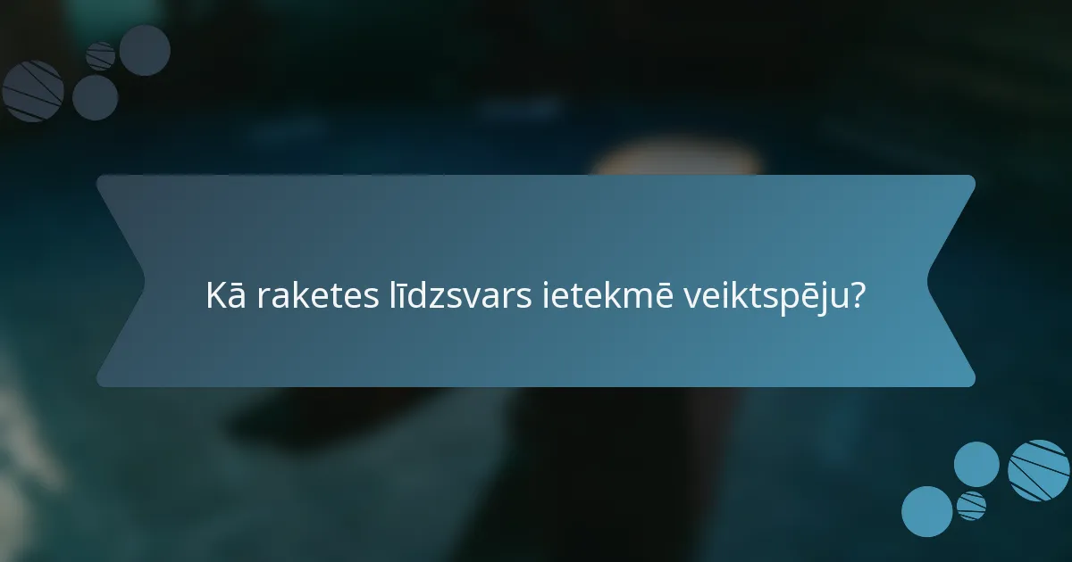 Kā raketes līdzsvars ietekmē veiktspēju?