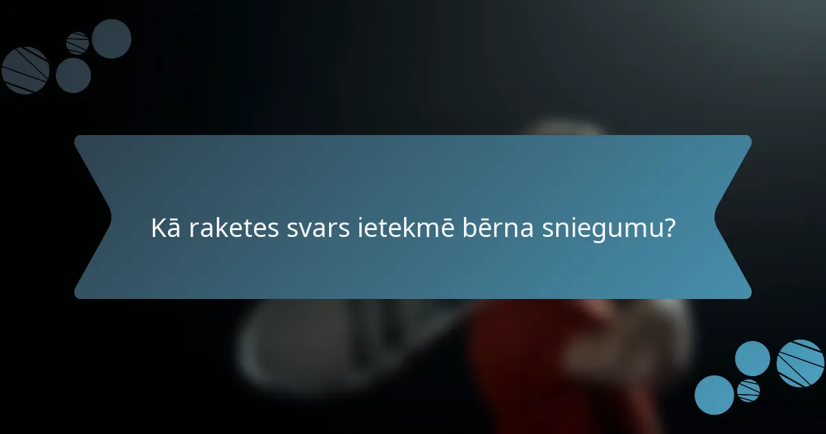 Kā raketes svars ietekmē bērna sniegumu?