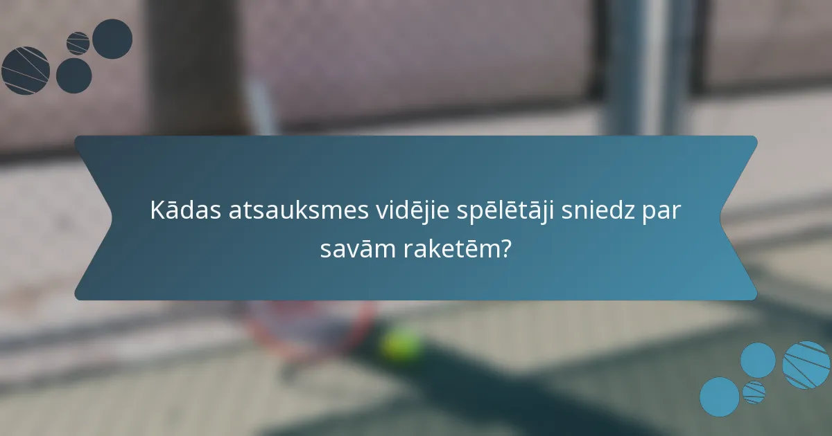 Kādas atsauksmes vidējie spēlētāji sniedz par savām raketēm?