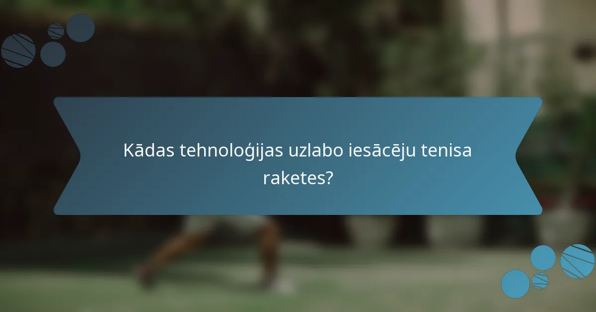 Kādas tehnoloģijas uzlabo iesācēju tenisa raketes?