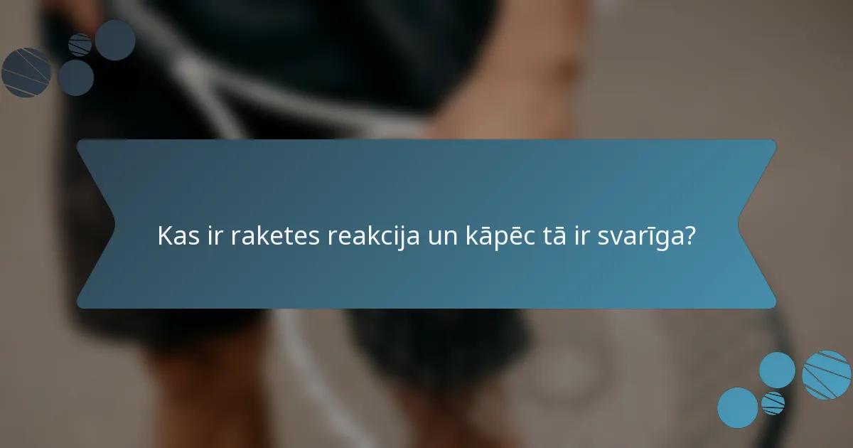 Kas ir raketes reakcija un kāpēc tā ir svarīga?