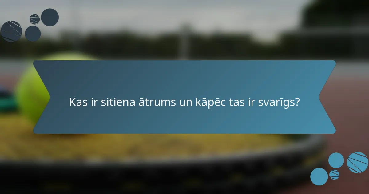 Kas ir sitiena ātrums un kāpēc tas ir svarīgs?