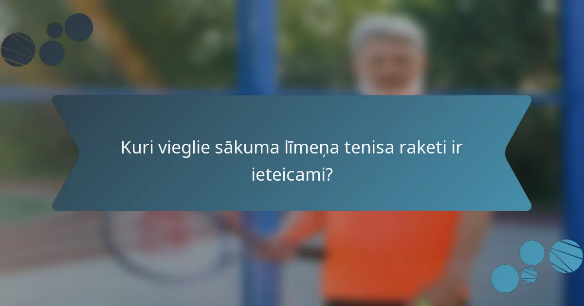 Kuri vieglie sākuma līmeņa tenisa raketi ir ieteicami?